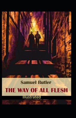 The Way of All Flesh Illustrated by Samuel Butler