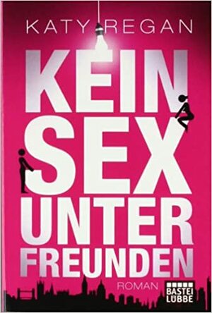 Kein Sex unter Freunden by Katy Regan