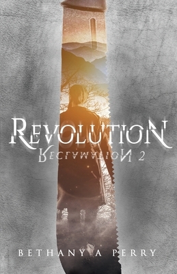 Reclamation 2: Revolution by Bethany A. Perry