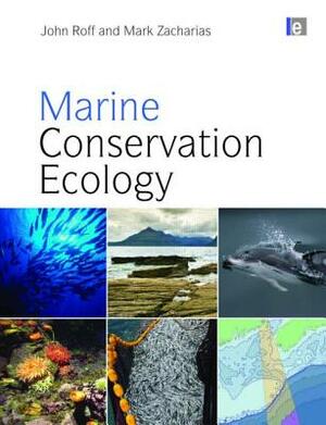 Marine Conservation Ecology by Mark Zacharias, John Roff