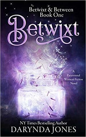 Betwixt: A Paranormal Women's Fiction Novel by Darynda Jones