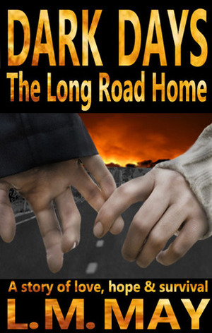 Dark Days: The Long Road Home by L.M. May