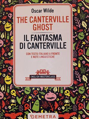 The Canterville Ghost-Il Fantasma Di Canterville. Testo Italiano a Fronte by Oscar Wilde
