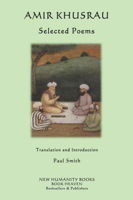 Amir Khusrau: Selected Poems by Paul Smith