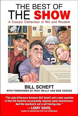 The Best of the Show: A Classic Collection of Wit and Wisdom by Bill Scheft