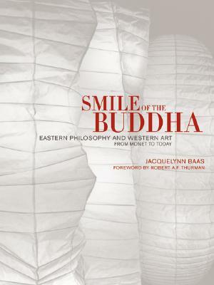 Smile of the Buddha: Eastern Philosophy and Western Art from Monet to Today by Jacquelynn Baas