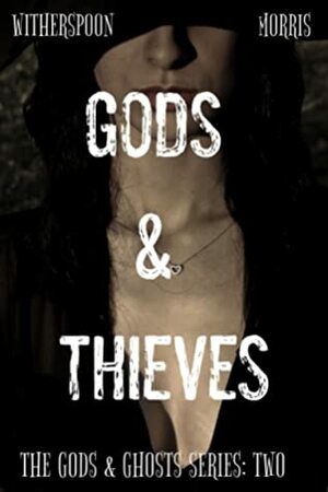Gods & Thieves by Cynthia D. Witherspoon, T.H. Morris