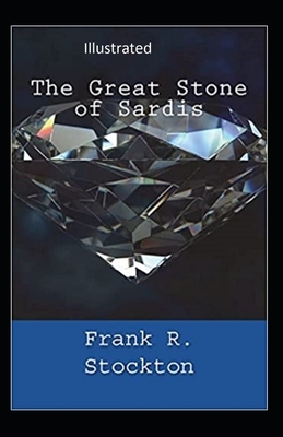 The Great Stone of Sardis Illustrated by Frank R. Stockton