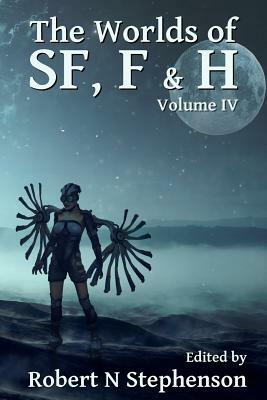 The Worlds of Sf, F & H Volume IV by Robert N. Stephenson