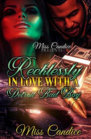 Recklessly In Love With a Detroit Bad Boy by Miss Candice