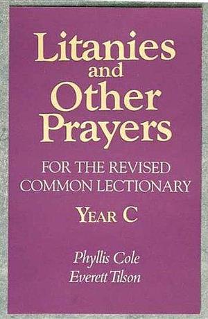 Litanies and Other Prayers for the Revised Common Lectionary by Everett Tilson, Phyllis Cole