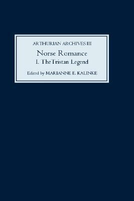 Norse Romance I: The Tristan Legend by Marianne E. Kalinke