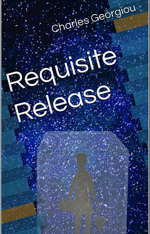 Requisite Release by Charles Georgiou