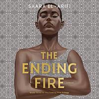 The Ending Fire by Saara El-Arifi