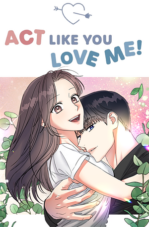 Act Like You Love Me! by XUANN