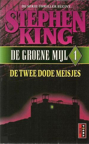 De Groene Mijl 1: De twee dode meisjes by Stephen King