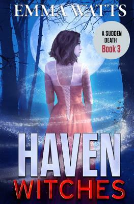 Haven Witches: A Sudden Death by Emma Watts