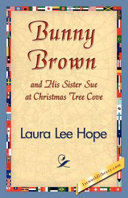 Bunny Brown and His Sister Sue at Christmas Tree Cove by Lee Hope Laura Lee Hope, Laura Lee Hope