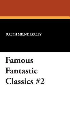 Famous Fantastic Classics #2 by Ralph Milne Farley, H. Bedford-Jones, H. Bedford-Jones