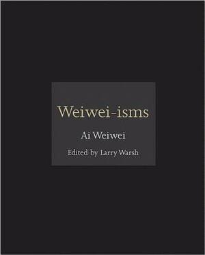 Weiwei-Isms by Weiwei Ai