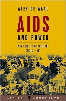 AIDS and Power: Why There Is No Political Crisis - Yet by Alex de Waal