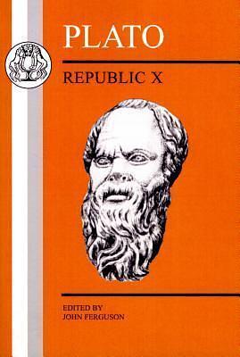 Republic, Book 10 by John Ferguson, Plato, Plato