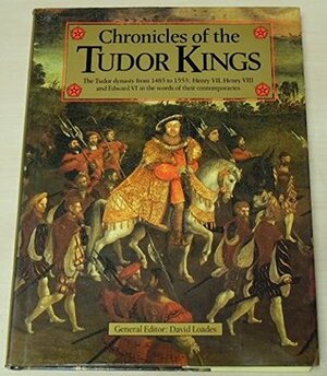 Chronicles Of The Tudor Kings by David Loades