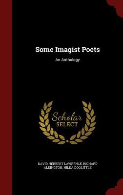 Some Imagist Poets: An Anthology by Richard Aldington, D.H. Lawrence, Hilda Doolittle