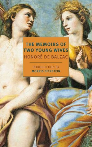 The Memoirs of Two Young Wives by Morris Dickstein, Honoré de Balzac, Jordan Stump
