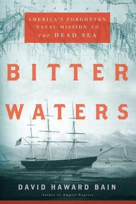 Bitter Waters: America's Forgotten Naval Mission to the Dead Sea by David Haward Bain