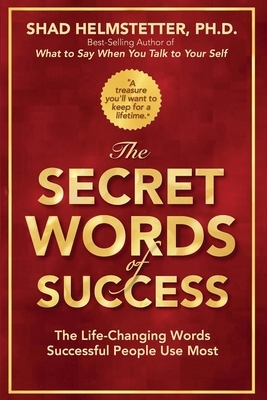 The Secret Words of Success by Shad Helmstetter