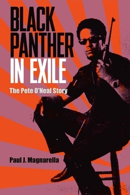 Black Panther in Exile: The Pete O'Neal Story by Paul J. Magnarella