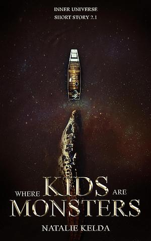 Where Kids Are Monsters by Natalie Kelda