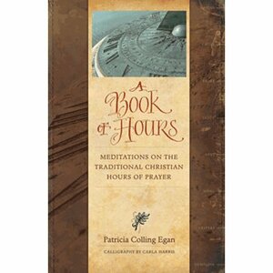 A Book of Hours by Patricia Egan