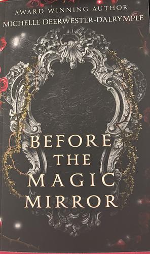 Before the Magic Mirror (Before Series, #2 by Michelle Deerwester-Dalrymple