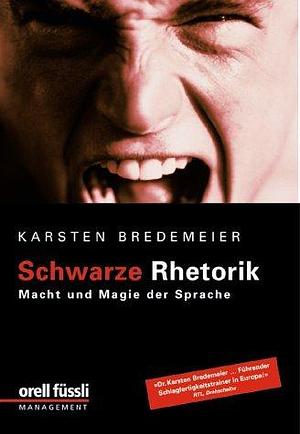 Schwarze Rhetorik. Macht und Magie der Sprache. by Karsten Bredemeier, Karsten Bredemeier