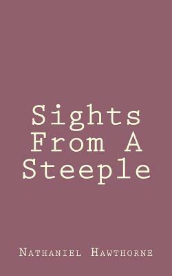 Sights From A Steeple by Nathaniel Hawthorne