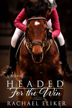 Headed for the Win by Rachael Eliker