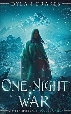 One Night War (Myth Shifters, #0.5) by Dylan Drakes