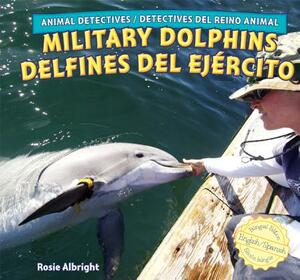 Military Dolphins/Delfines del Ejercito by Rosie Albright