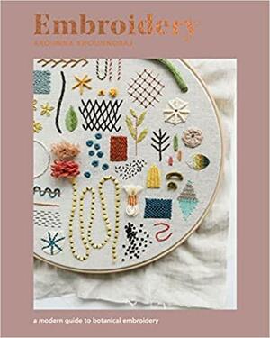 Embroidery: A Modern Guide to Botanical Embroidery by Arounna Khounnoraj