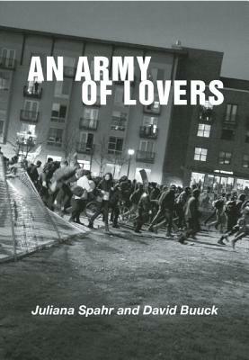 An Army of Lovers by Juliana Spahr, David Buuck