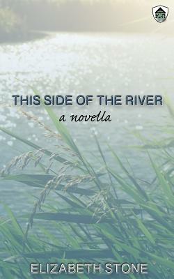 This Side of the River by Elizabeth Stone