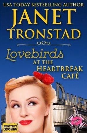 Lovebirds at the Heartbreak Café by Janet Tronstad, Janet Tronstad