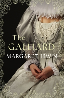 The Galliard: The Great Love of Mary Queen of Scots by Margaret Irwin