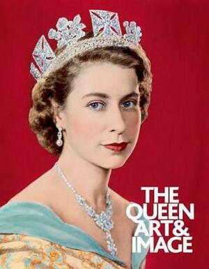 The Queen: Art & Image by David Cannadine, Paul Moorhouse