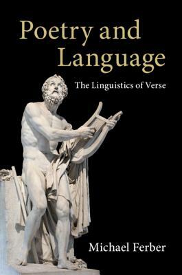 Poetry and Language: The Linguistics of Verse by Michael Ferber