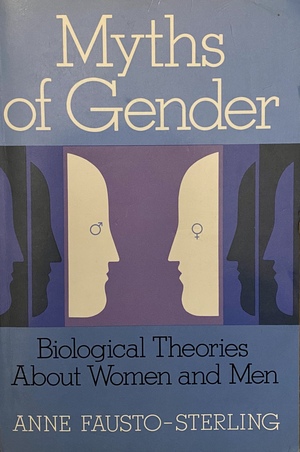 Myths of Gender: Biological Theories about Women and Men, Revised Edition by Anne Fausto-Sterling
