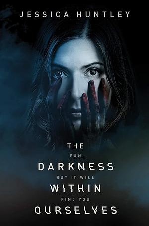 The Darkness within Ourselves by Jessica Huntley