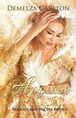 Appease: Princess and the Pea Retold by Demelza Carlton